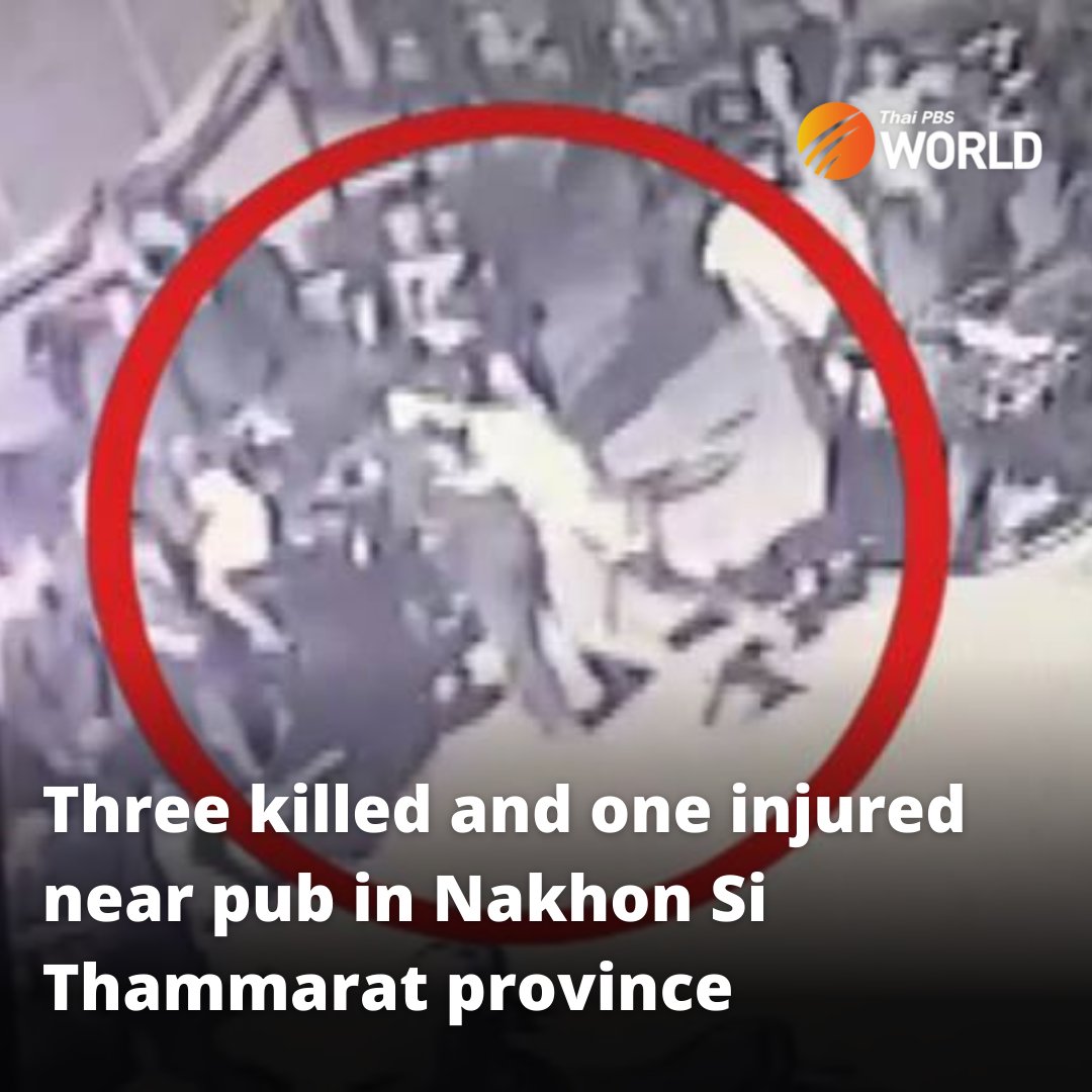 Three people were killed and another seriously injured in a scuffle between two rival groups of visitors in front of a pub in Muang district of Thailand's southern province of Nakhon Si Thammarat early Friday morning